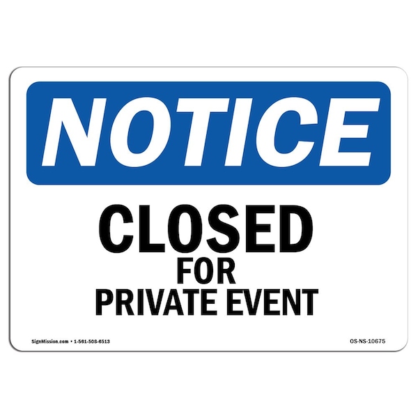 Safety Sign, OSHA Notice, 7" Height, Aluminum, Closed For Private Event Sign, Landscape